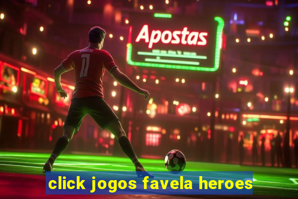 click jogos favela heroes